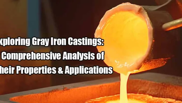 In-depth Exploration of Gray Iron Castings' Properties
