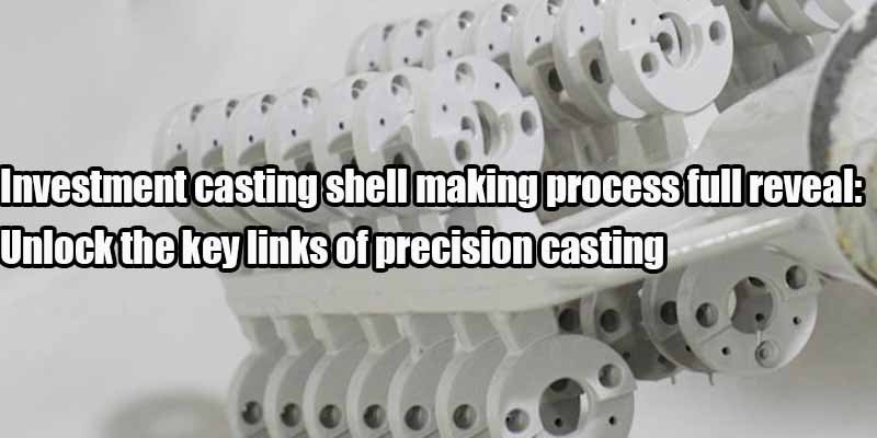 Investment casting shell making process
